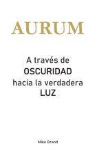 AURUM - A través de Oscuridad hacia la verdadera Luz