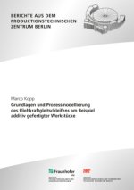 Grundlagen und Prozessmodellierung des Fliehkraftgleitschleifens am Beispiel additiv gefertigter Werkstücke