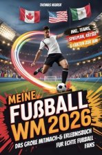 Meine Fußball WM 2026: Das große Mitmach- & Erlebnisbuch für echte Fußballfans