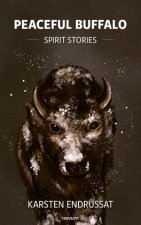 Peaceful Buffalo - Spirit Stories