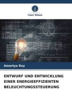 ENTWURF UND ENTWICKLUNG EINER ENERGIEEFFIZIENTEN BELEUCHTUNGSSTEUERUNG