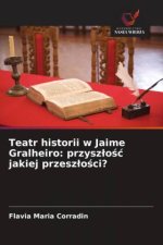 Teatr historii w Jaime Gralheiro: przyszlosc jakiej przeszlosci?