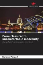 From classical to uncomfortable modernity