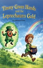 Timmy Green Hands and the Leprechaun's Gold