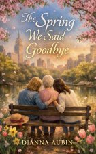 The Spring We Said Goodbye