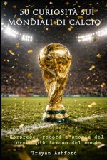 50 curiosità sui Mondiali di calcio