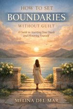 How to Set Boundaries Without Guilt