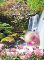 Poetry of the Heart Literature of the Mind with Quotes to Inspire Self