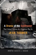 A Drama of the Southwest – The Critical Edition of a Rediscovered Play