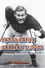 Remembering Bulldog Turner – Unsung Monster of the Midway