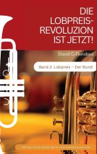DIE LOBPREIS-REVOLUZION IST JETZT! Band 2
