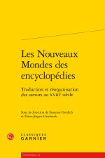 Les nouveaux mondes des encyclopédies - traduction et réorganisation des savoirs