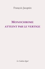 Monochrome atteint par le vertige