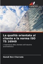La qualità orientata al cliente e la norma ISO TS 16949