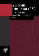 Zbrodnia pomorska 1939. Dokumentacja terroru niemieckiego. Tom 1
