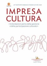 Impresa Cultura. Le fondazioni perno della gestione e della partecipazione culturale. 20° rapporto annuale Federculture 2024