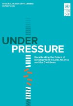 Regional Human Development Report for Latin Amer – Under Pressure: Recalibrating the Future of Development in Latin America and the Caribbean