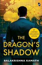 The Dragon's Shadow | A Gripping India-China Spy Thriller | By a Retired Intelligence Officer