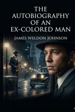 The Autobiography of an Ex-Colored Man