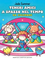 Teneri amici a spasso nel tempo. Da colorare