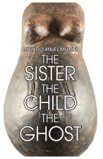 The Sister, the Child, the Ghost