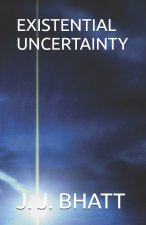 EXISTENTIAL UNCERTAINTY