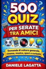 500 Quiz per Serate tra Amici