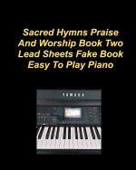 Sacre Hymns Praise And Worship Book Two Lead Sheets Fake Book Easy To Play Piano