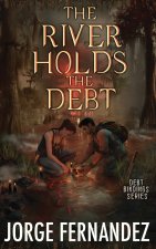 The River Holds The Debt