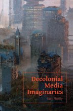 Decolonial Media Imaginaries