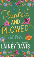 Planted and Plowed