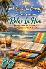 God Says I'm Enough, So I'm Going to Relax In Him