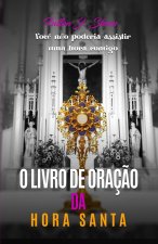 O LIVRO DE ORAÇÕES DA HORA SANTA
