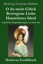 O du mein Glück / Betrogene Liebe / Hannelores Ideal (Großdruck)