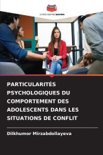 PARTICULARITÉS PSYCHOLOGIQUES DU COMPORTEMENT DES ADOLESCENTS DANS LES SITUATIONS DE CONFLIT