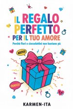 Il regalo perfetto per il tuo amore