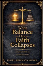 WHEN BALANCE DIES, FAITH COLLAPSES