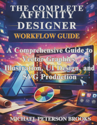 The Complete Affinity Designer Workflow Guide