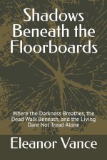 Shadows Beneath the Floorboards
