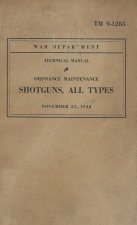U.S. Army Shotguns Of WW2; All Types; ORDNANCE MAINTENANCE MANUAL TM 9-1285