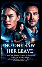 NO ONE SAW HER LEAVE