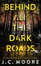 Behind All The Dark Roads