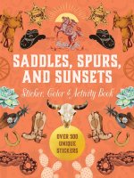Saddles, Spurs & Sunsets Sticker, Color & Activity Book