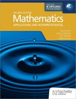 Mathematics for the IB Diploma: Applications and Interpretation Sl: 2nd Ed: Mai SL