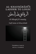 Al-Khayrabadi's Ladder to Logic