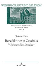 Benediktiner in Ostafrika; Die Missionsstation Kloster Pugu im Kontext deutscher Kolonialherrschaft 1888/89