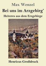 Bei uns im Arzgebirg' (Großdruck)