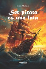 Ser pirata es una lata