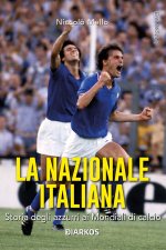 Nazionale italiana. Storia degli azzurri ai Mondiali di calcio