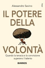 potere della volontà. Quando la tenacia e la convinzione superano il talento